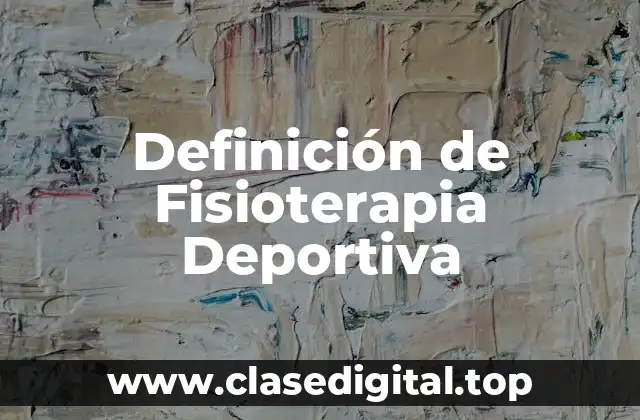 Definición de Fisioterapia Deportiva