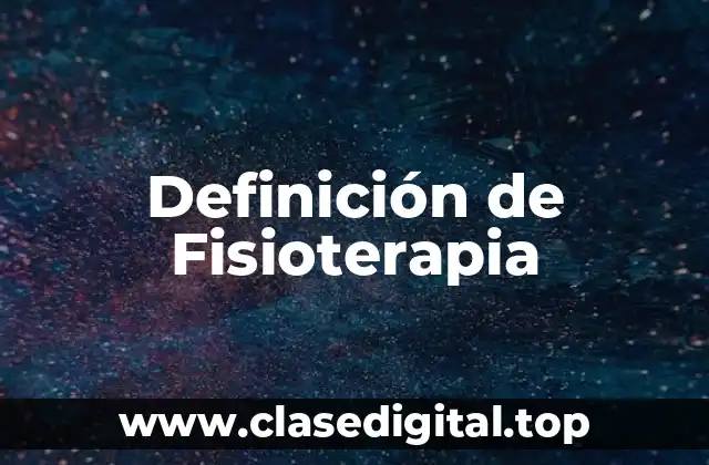 Definición de Fisioterapia