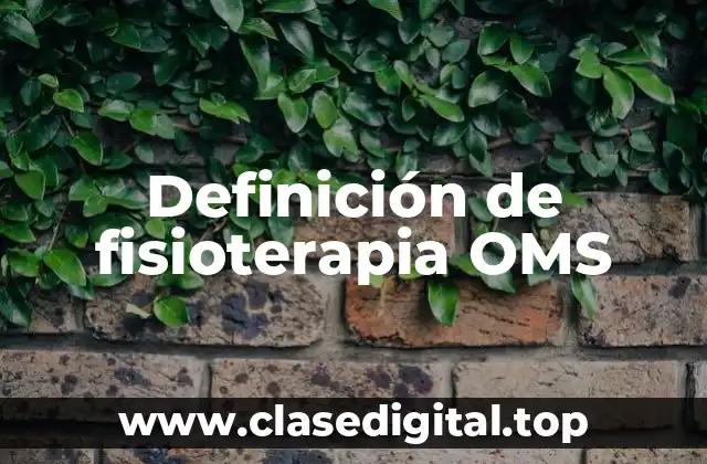 Definición de fisioterapia OMS