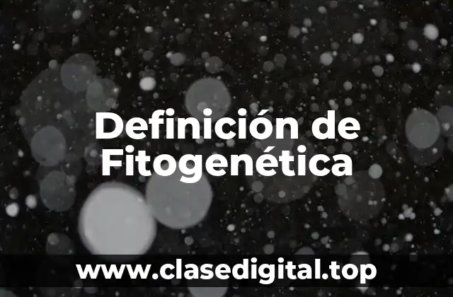 Definición de Fitogenética