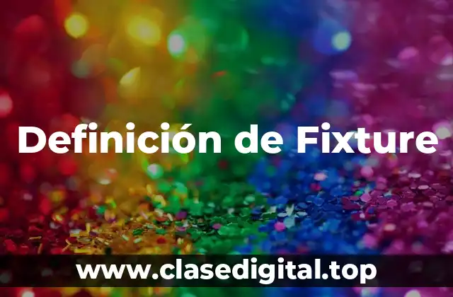 Definición técnica de Fixture