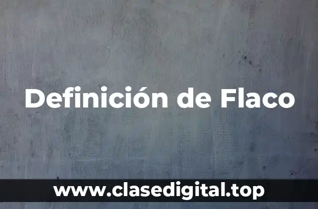 Definición de Flaco