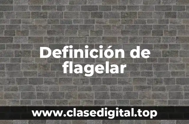 Definición de flagelar