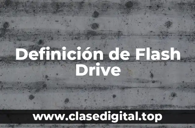 Definición de Flash Drive