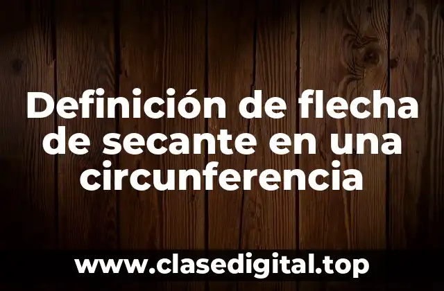 Definición de flecha de secante en una circunferencia