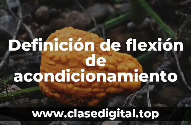Definición de flexión de acondicionamiento
