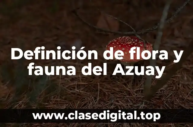 Definición de flora y fauna del Azuay
