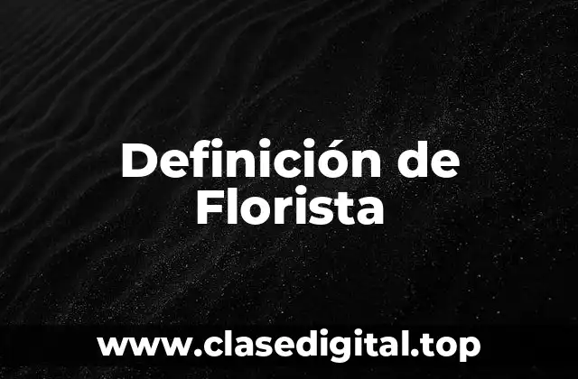 Definición técnica de Florista