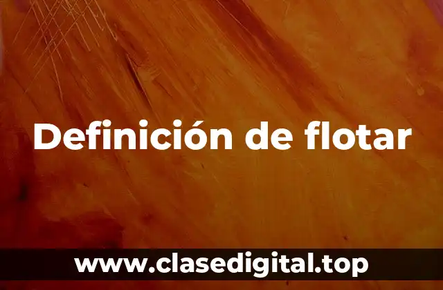 Definición técnica de flotar