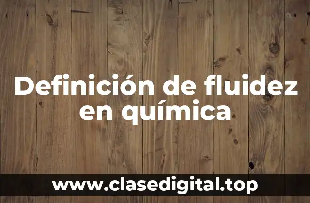 Definición de fluidez en química