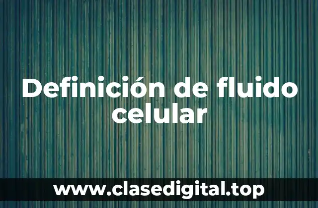 Definición de fluido celular