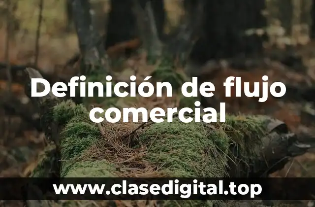Definición de flujo comercial