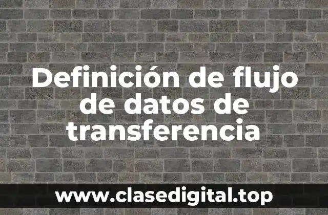 Definición de flujo de datos de transferencia