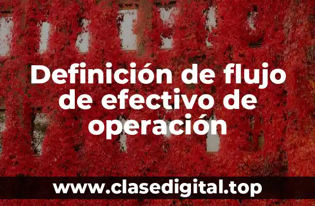 Definición de flujo de efectivo de operación