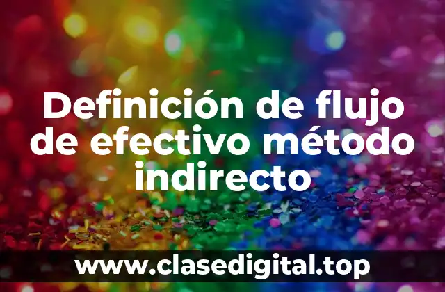Ejemplos de flujo de efectivo método indirecto