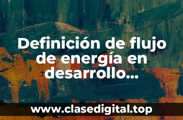 Definición de flujo de energía en desarrollo sustentable