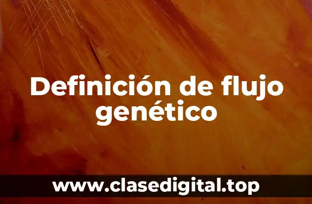 Ejemplos de flujo genético