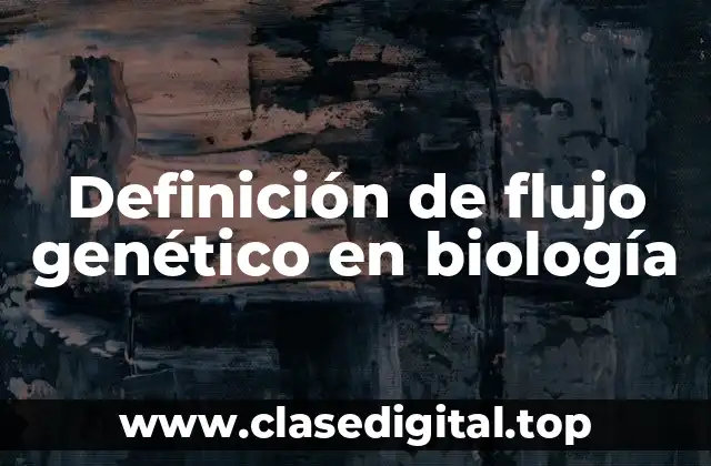 Definición de flujo genético en biología