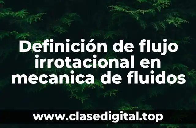 Definición de flujo irrotacional en mecanica de fluidos