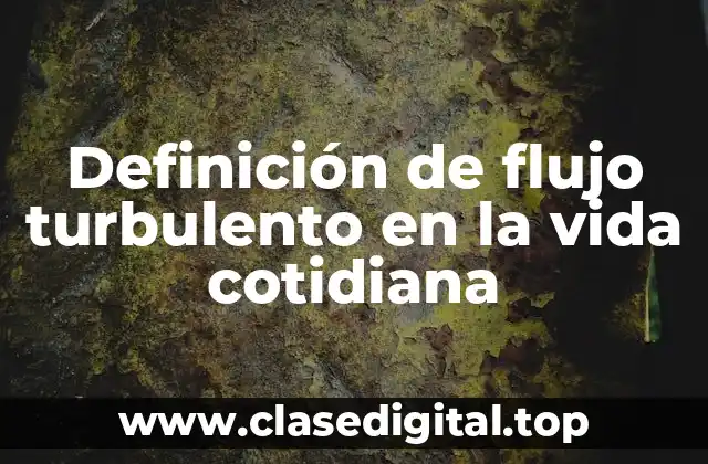 Ejemplos de flujo turbulento