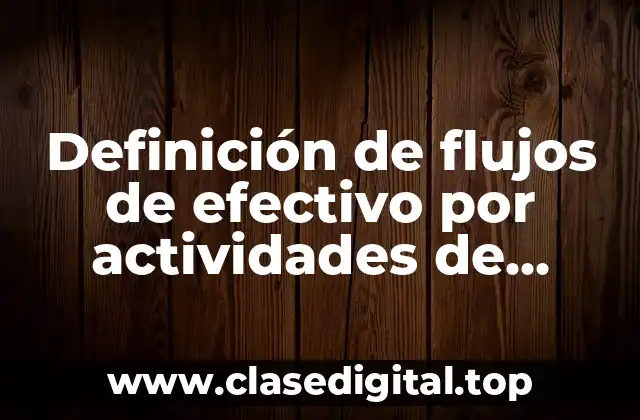 Definición de flujos de efectivo por actividades de financiamiento