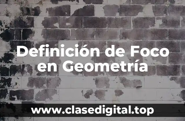 Definición de Foco en Geometría