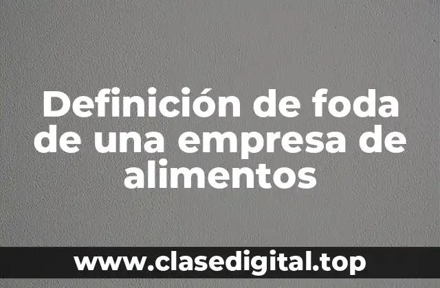 Definición de foda de una empresa de alimentos