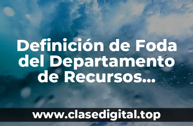 Definición de Foda del Departamento de Recursos Humanos