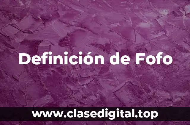 Definición de Fofo