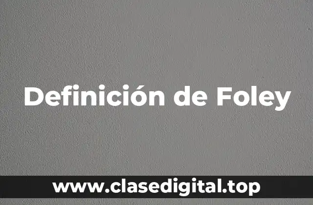 Definición técnica de Foley