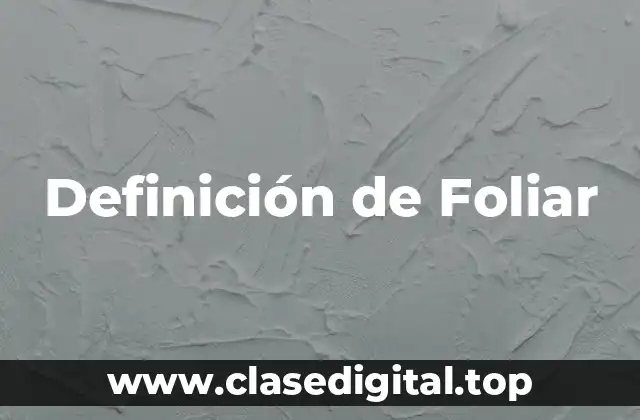 Definición de Foliar