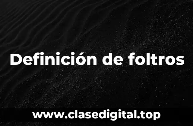 Definición de foltros