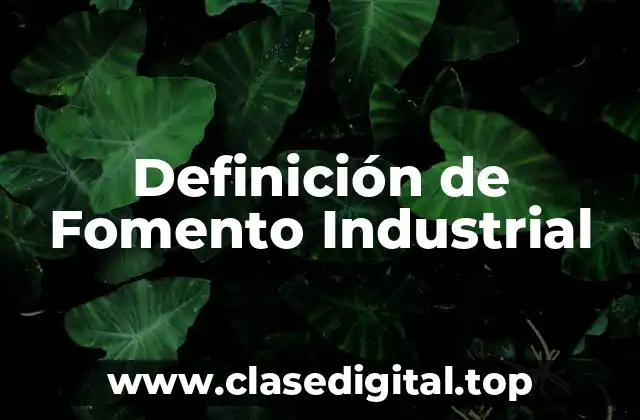 Definición de Fomento Industrial