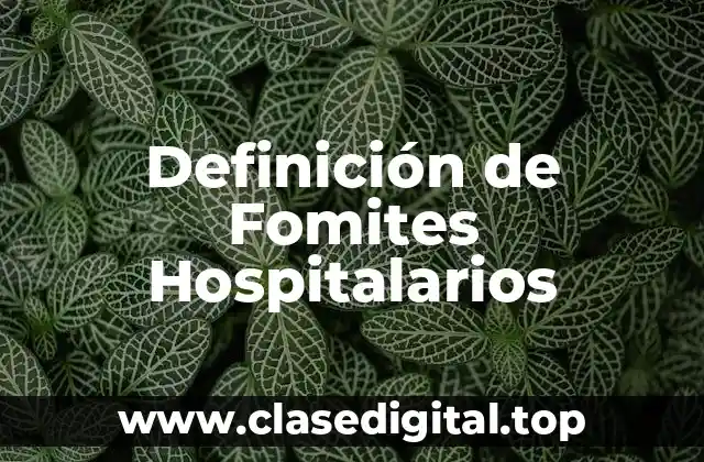 Ejemplos de Fomites Hospitalarios