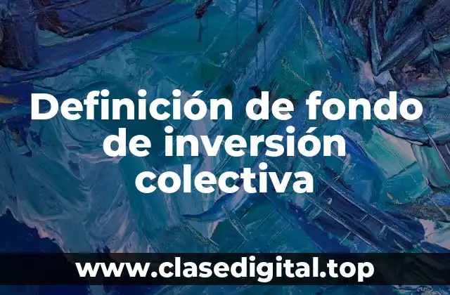 Definición de fondo de inversión colectiva