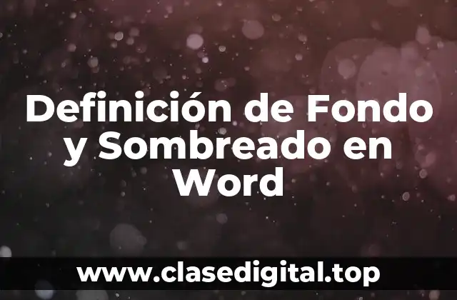 Definición de Fondo y Sombreado en Word