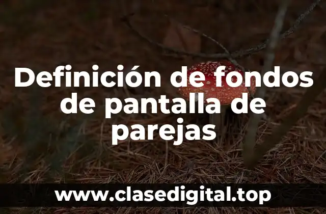 Definición de fondos de pantalla de parejas