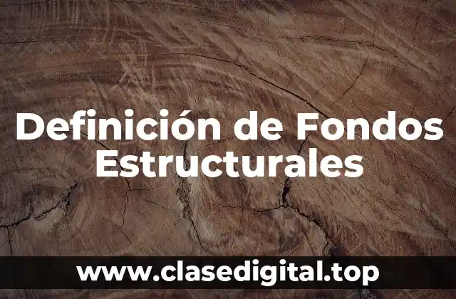 Definición de Fondos Estructurales
