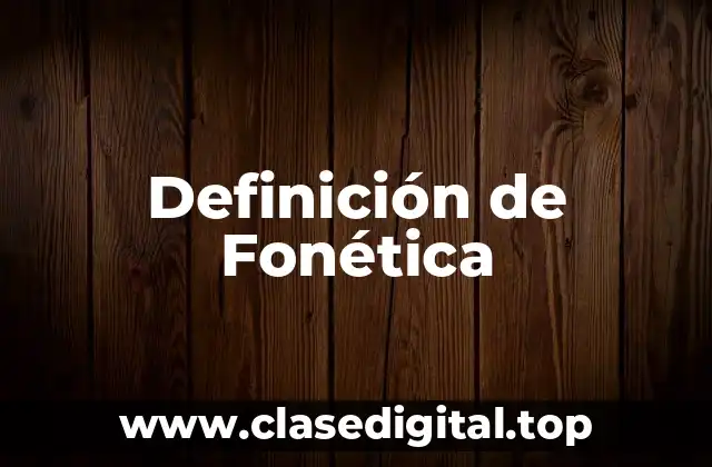 Definición de Fonética