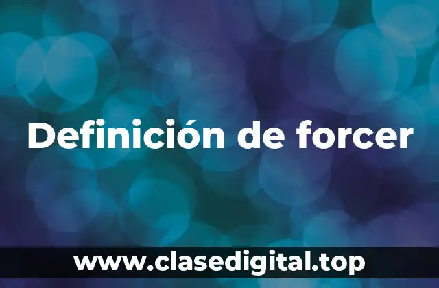 Definición de forcer