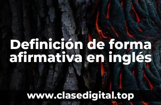 Ejemplos de forma afirmativa en inglés