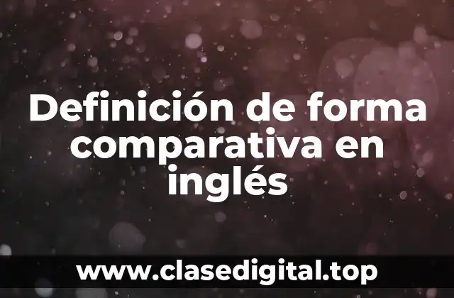 Definición de forma comparativa en inglés