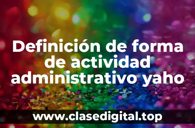 Definición de forma de actividad administrativo yaho
