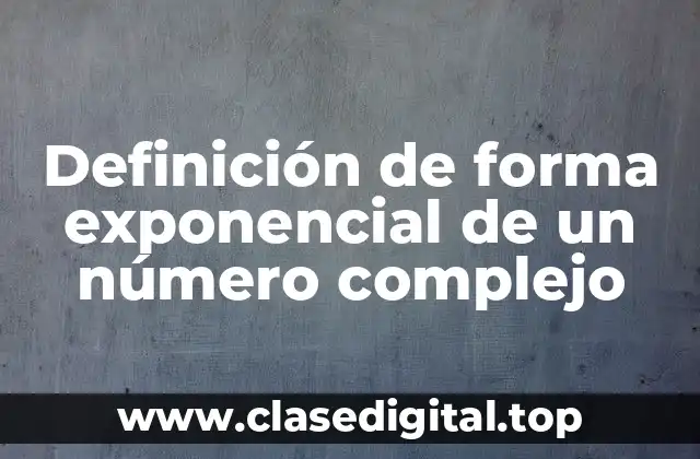 Ejemplos de forma exponencial de un número complejo