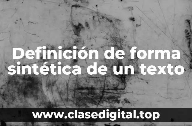 Definición de forma sintética de un texto