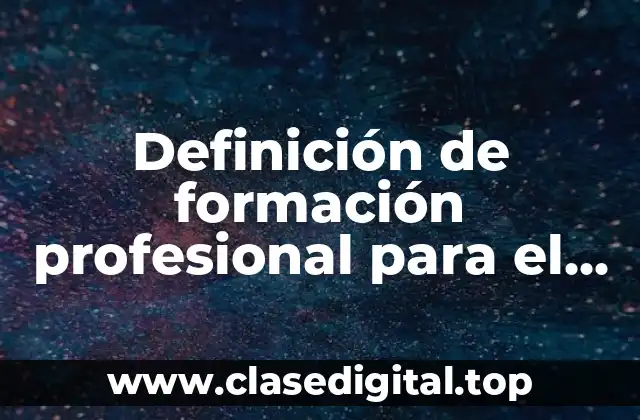 Definición de formación profesional para el empleo