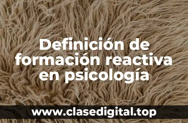 Definición de formación reactiva en psicología