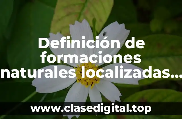 Definición de formaciones naturales localizadas con el método geoquímico