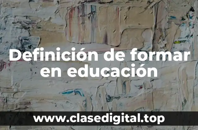 Definición de formar en educación