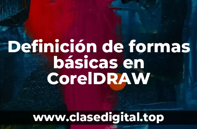 Definición de formas básicas en CorelDRAW